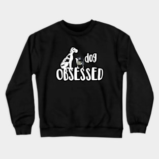 Dog Obsessed Crewneck Sweatshirt